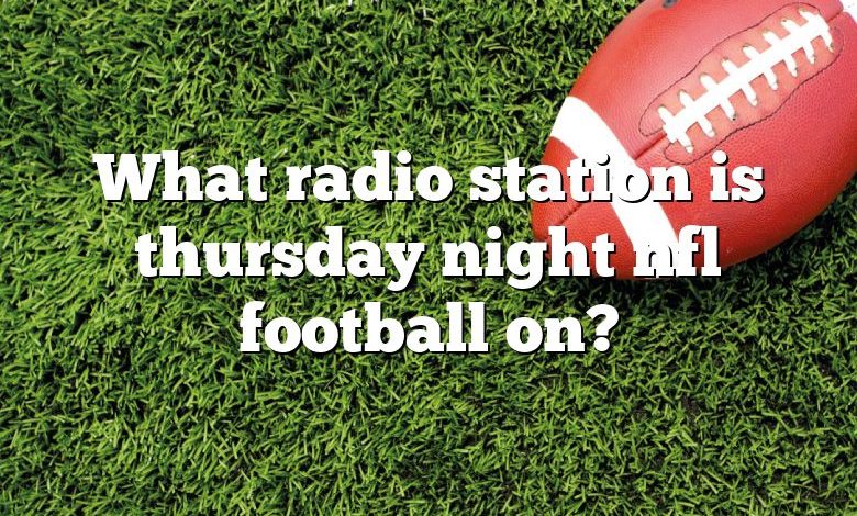 What radio station is thursday night nfl football on?