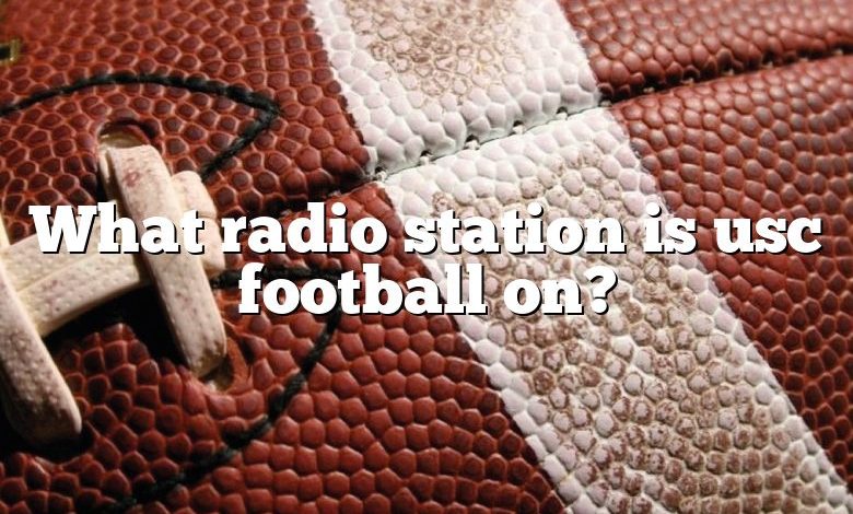 What radio station is usc football on?