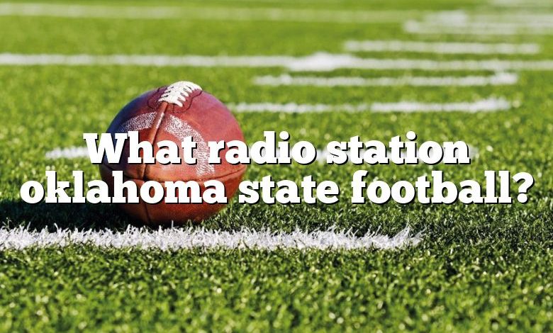 What radio station oklahoma state football?