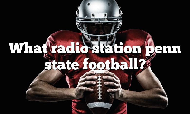 What radio station penn state football?