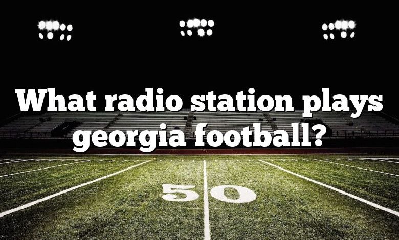 What radio station plays georgia football?