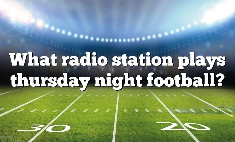 What radio station plays thursday night football?