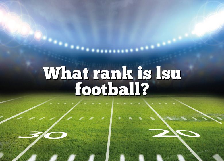 What Rank Is Lsu Football? DNA Of SPORTS