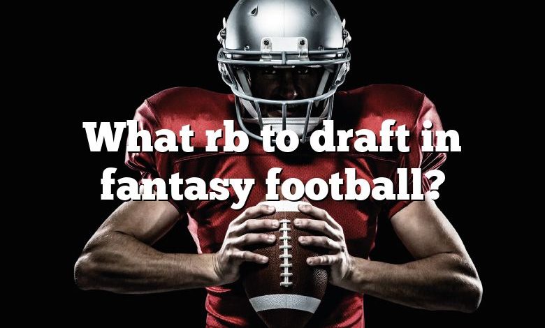 What rb to draft in fantasy football?