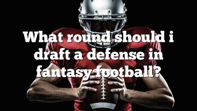 What round should i draft a defense in fantasy football?