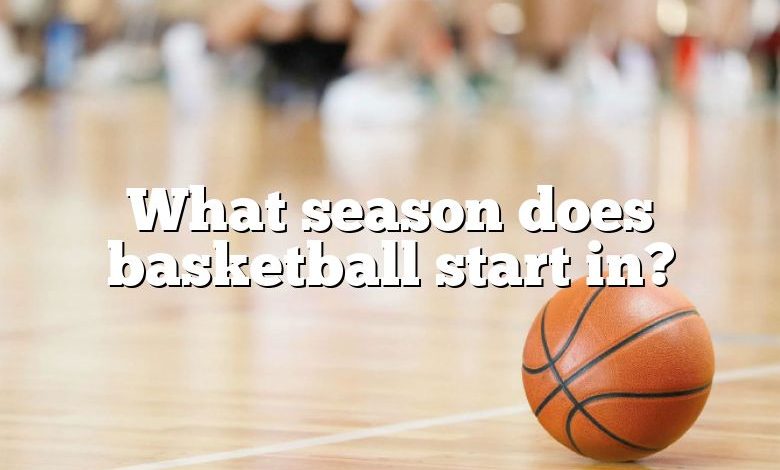 What season does basketball start in?