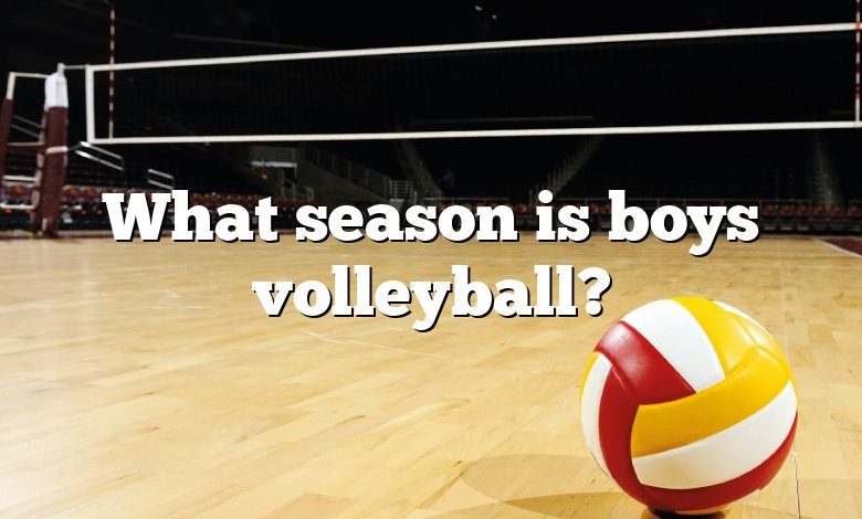 What season is boys volleyball?