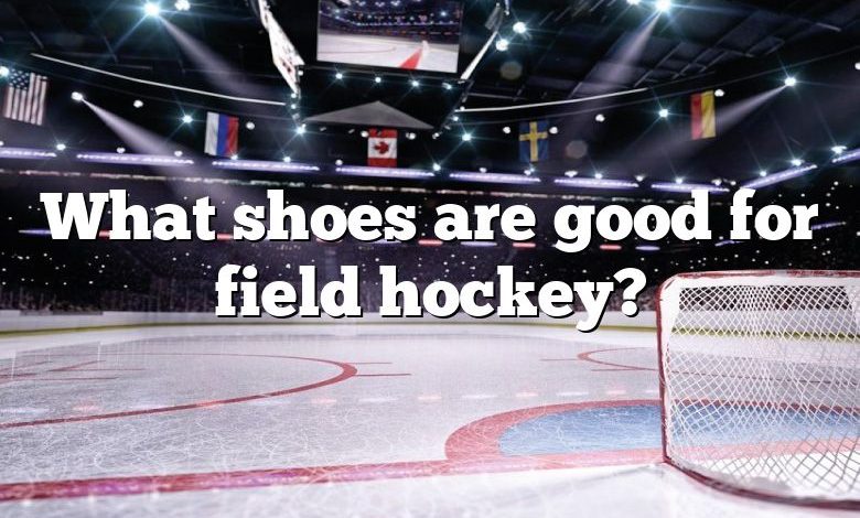 What shoes are good for field hockey?