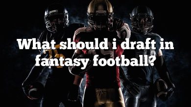 What should i draft in fantasy football?
