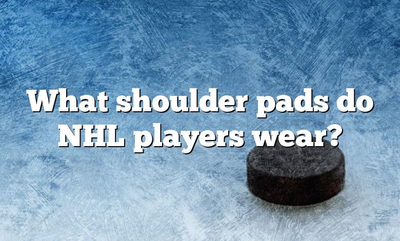 What shoulder pads do NHL players wear?