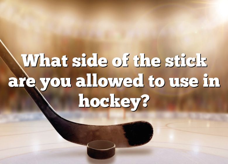 what-side-of-the-stick-are-you-allowed-to-use-in-hockey-dna-of-sports