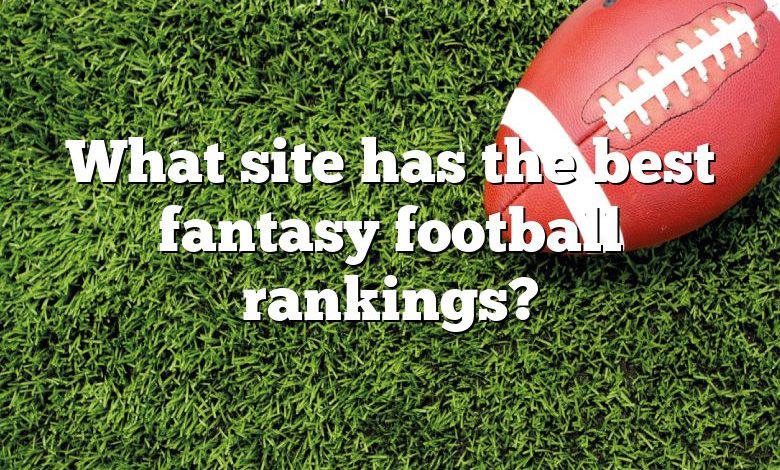 What site has the best fantasy football rankings?