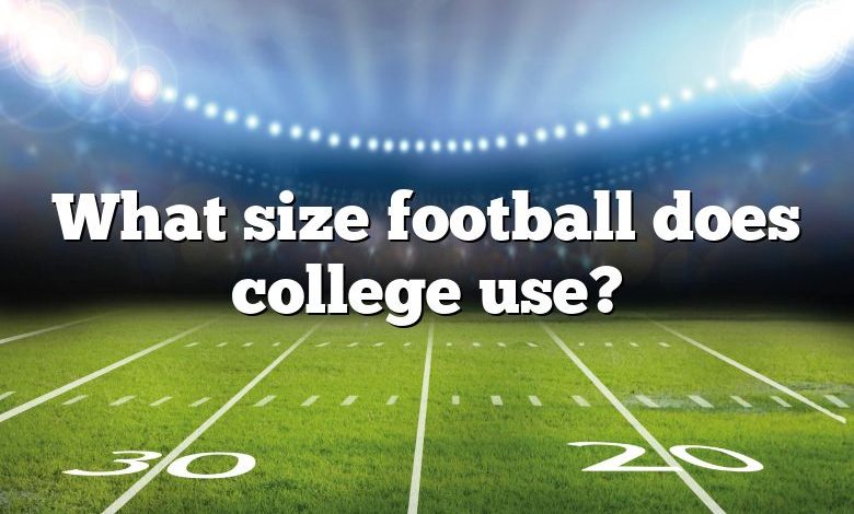 What size football does college use?