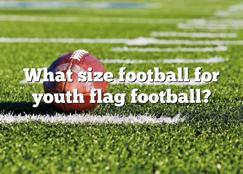 what-size-football-for-youth-flag-football-dna-of-sports