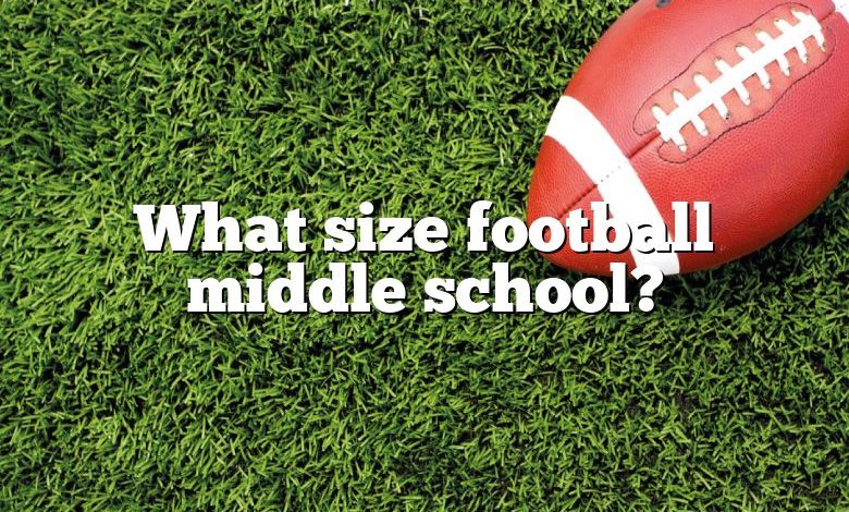 What size football middle school?