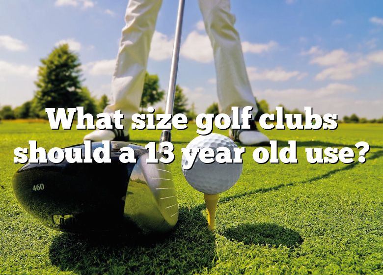 what-size-golf-clubs-should-a-13-year-old-use-dna-of-sports