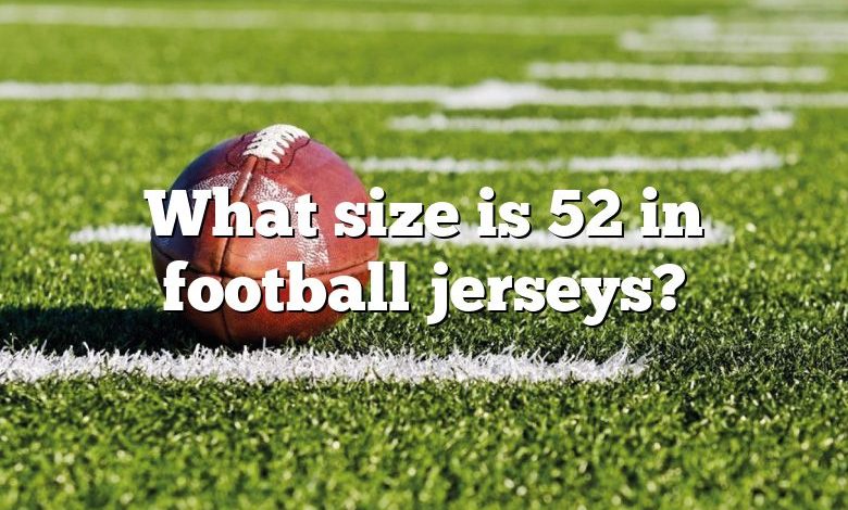 What size is 52 in football jerseys?