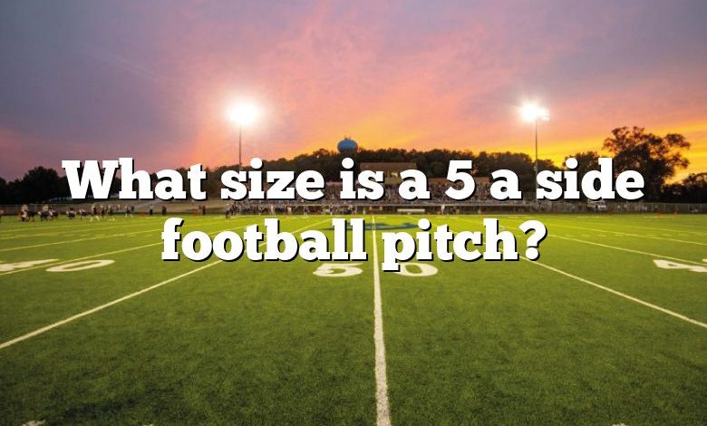 What size is a 5 a side football pitch?