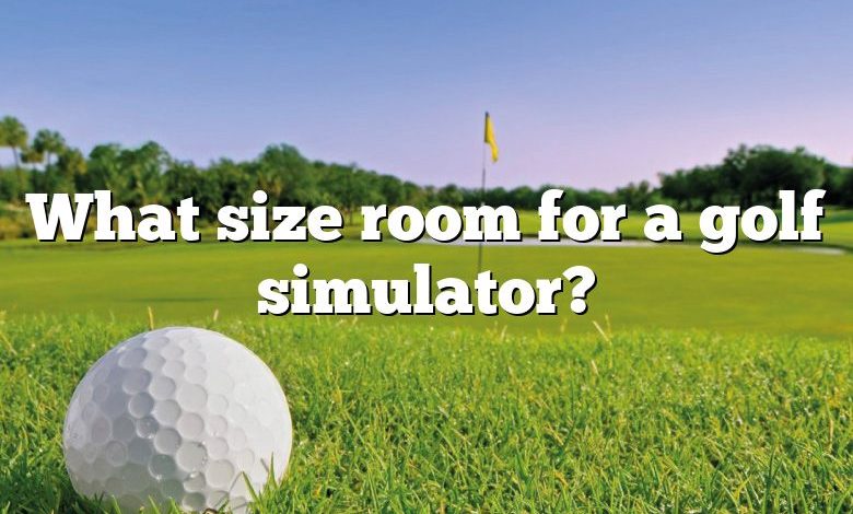 What size room for a golf simulator?