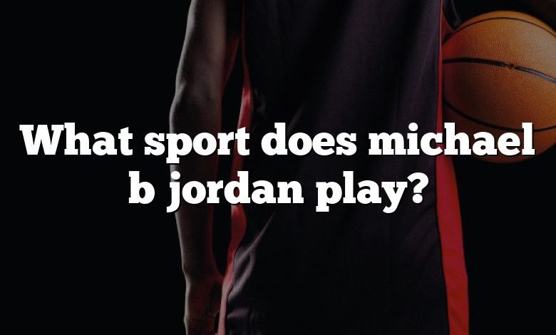 What sport does michael b jordan play?