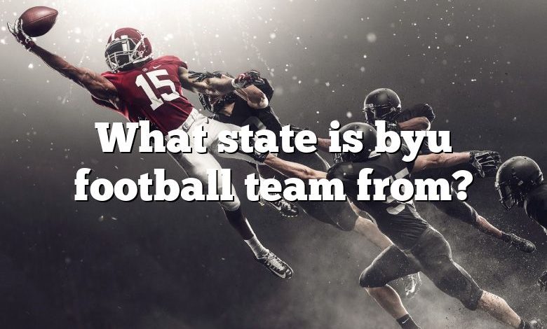 What state is byu football team from?