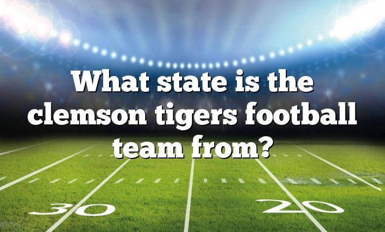 What state is the clemson tigers football team from?