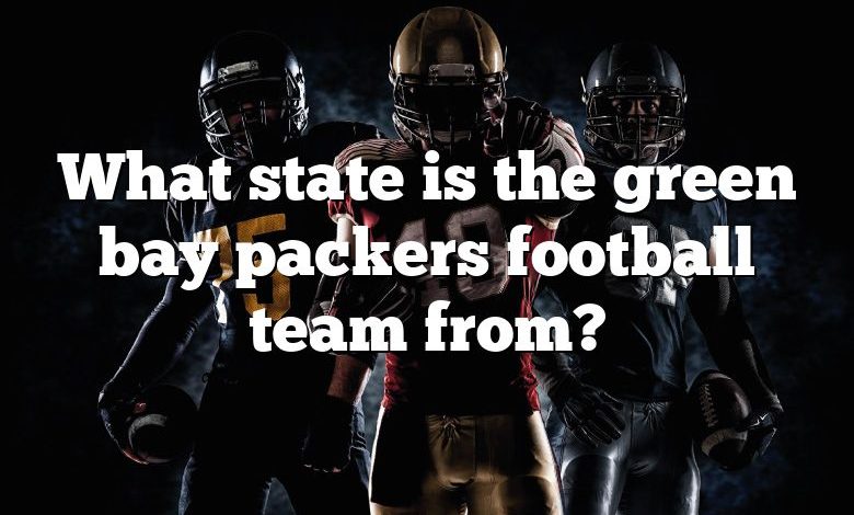 What state is the green bay packers football team from?