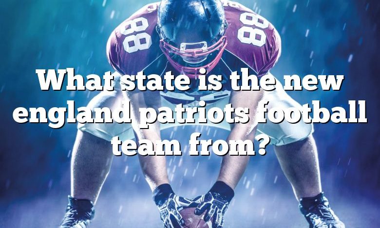 What state is the new england patriots football team from?