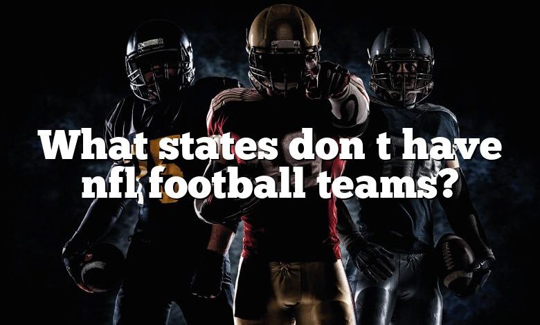 What states don t have nfl football teams?