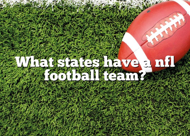 what-states-have-a-nfl-football-team-dna-of-sports