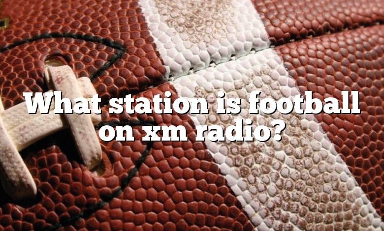 What station is football on xm radio?