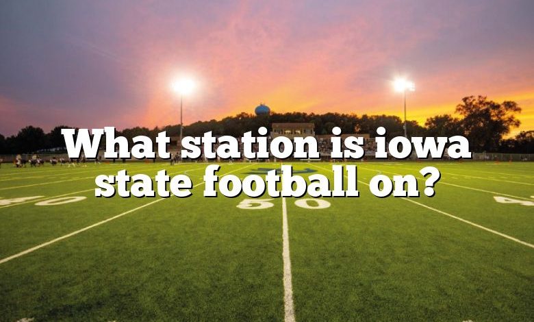 What station is iowa state football on?