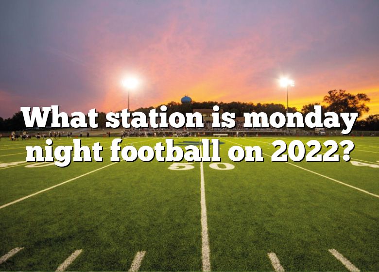 What Station Is Monday Night Football On 2022? DNA Of SPORTS