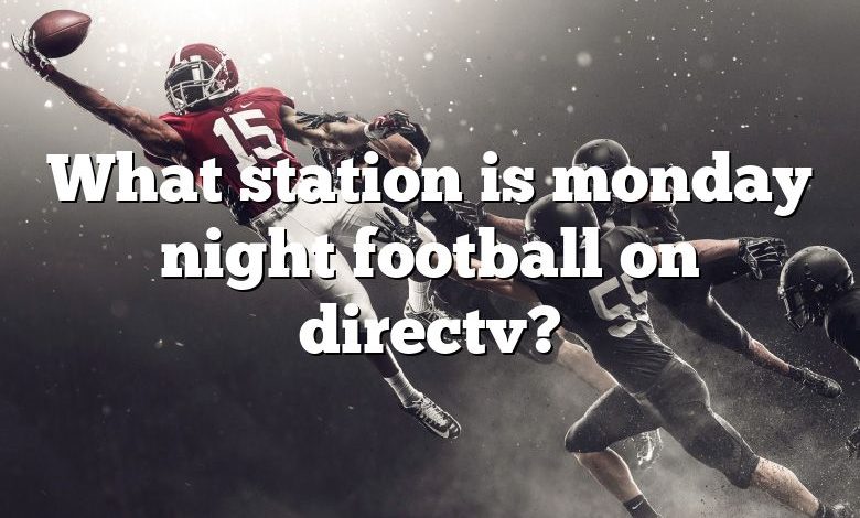 What station is monday night football on directv?