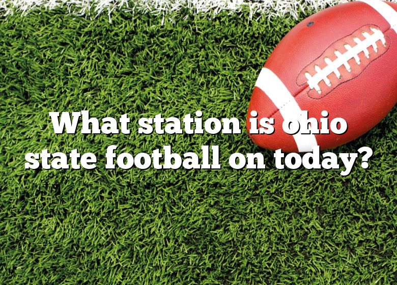 what-station-is-ohio-state-football-on-today-dna-of-sports