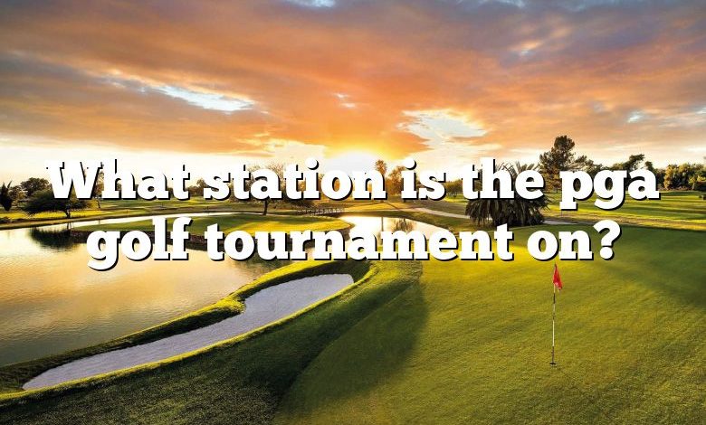 What station is the pga golf tournament on?