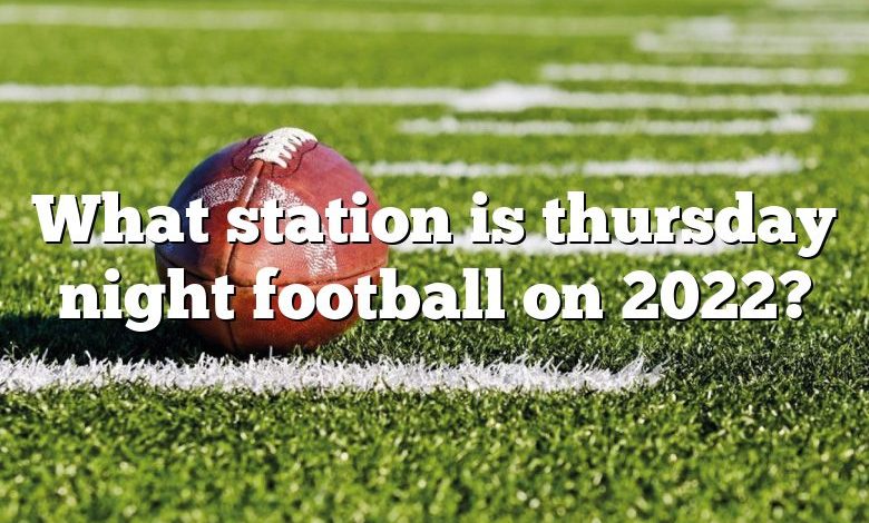 What station is thursday night football on 2022?