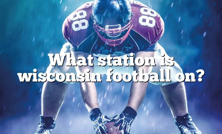 What station is wisconsin football on?