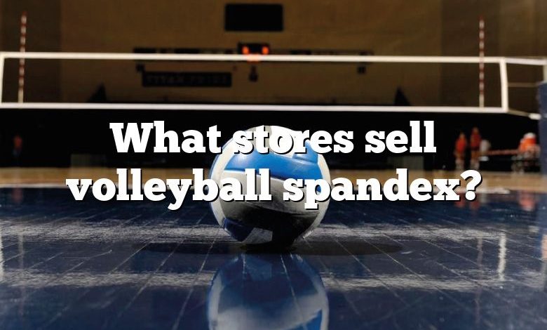 What stores sell volleyball spandex?