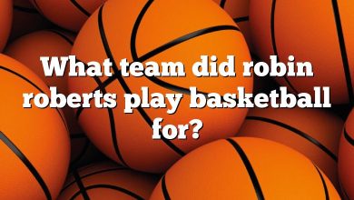 What team did robin roberts play basketball for?