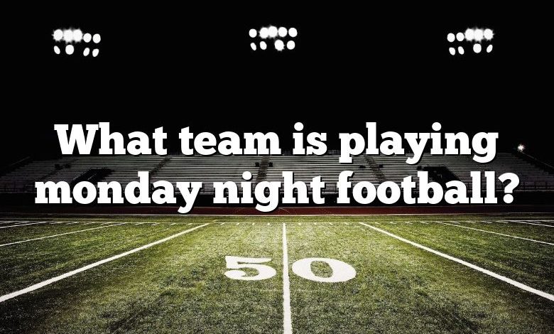 What team is playing monday night football?