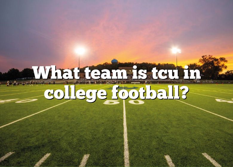 what-team-is-tcu-in-college-football-dna-of-sports