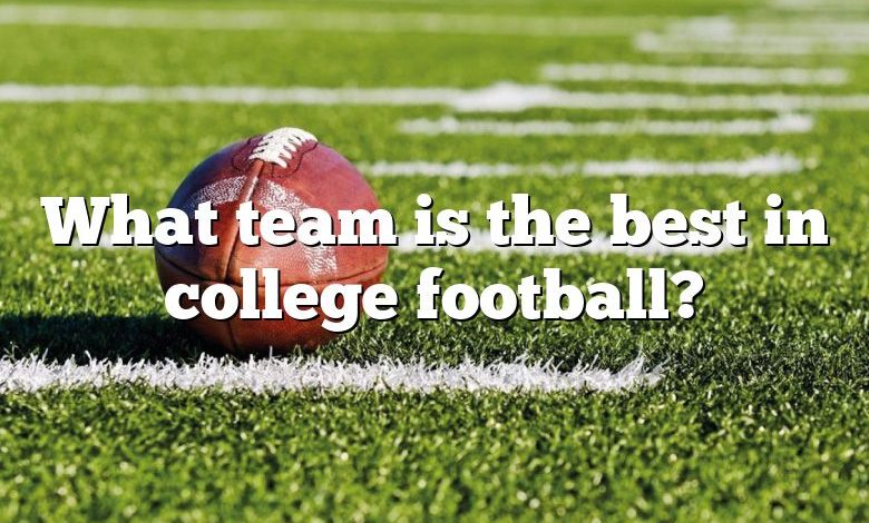 What team is the best in college football?