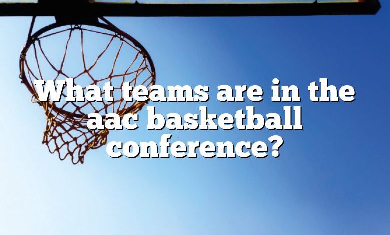 What teams are in the aac basketball conference?