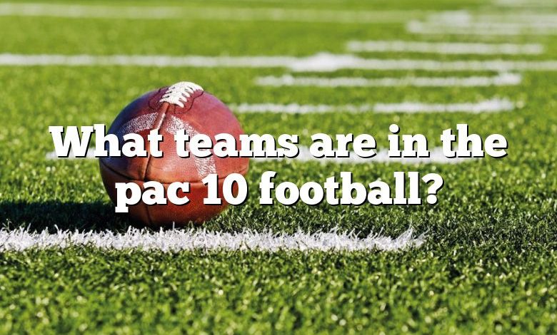 What teams are in the pac 10 football?