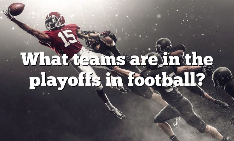 What teams are in the playoffs in football?