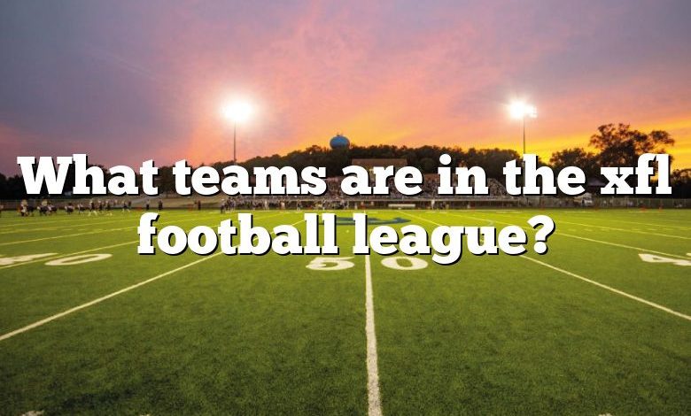 What teams are in the xfl football league?