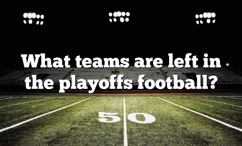 What teams are left in the playoffs football?