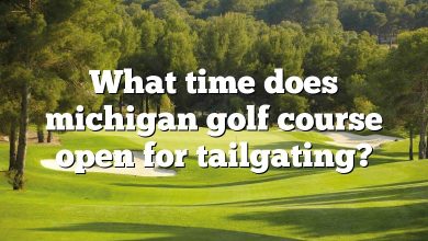 What time does michigan golf course open for tailgating?