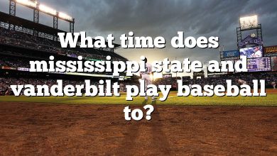 What time does mississippi state and vanderbilt play baseball to?